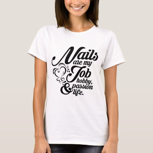Nails are my life T-Shirt (Front)