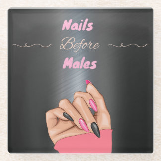 Nails Before Males Glass Coaster