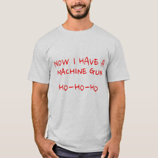 Nakatomi Christmas Shirt -Now I Have A Machine Gun