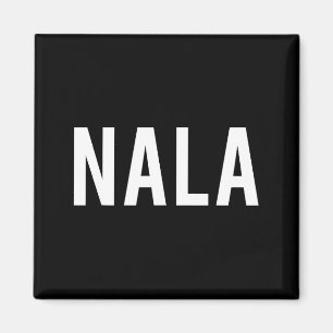 Nala - Cool New Funny Name Fan Gift Tee  Magnet