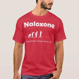 Naloxone Proving Darwin Wrong 2 mg at a Time T-Shirt
