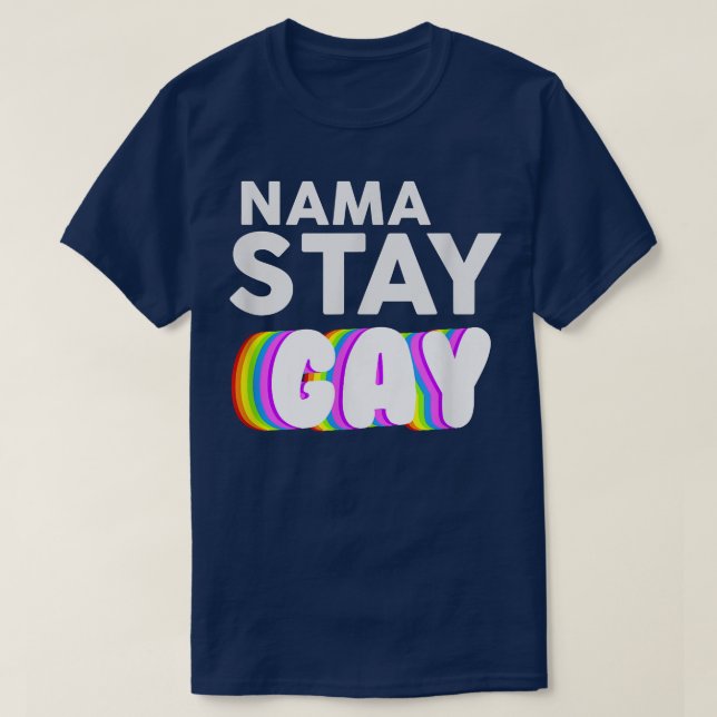 Nama Stay Gay Funny LBGT Pride Awareness Month s  T-Shirt (Design Front)