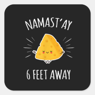 Namastay 6 Feet Away Kawaii Cute Cheese Yoga Lover Square Sticker