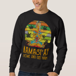 Namast'ay Home And Get High Yoga Sweatshirt