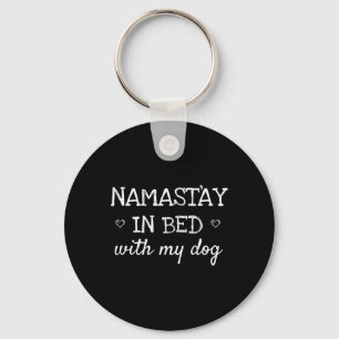Namastay In Bed With My Dog Funny Parody Yoga Gift Key Ring