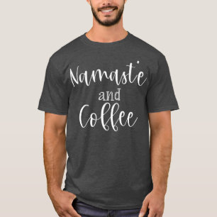 Namaste and Coffee Yoga Fun T-Shirt