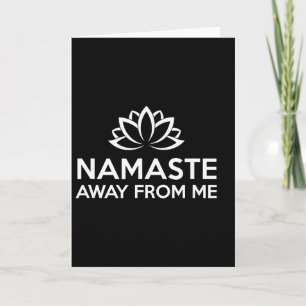 Namaste Away From Me Funny Yoga Card