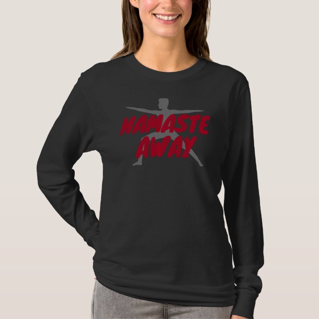 Namaste Away T-Shirt (Front)