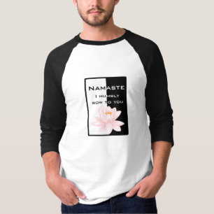 Namaste - I humbly bow to you T-Shirt
