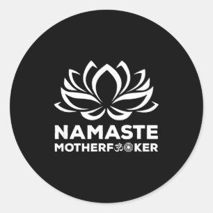Namaste Motherforer Funny Yoga Gift  Classic Round Sticker
