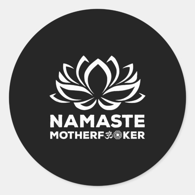 Namaste Motherforer Funny Yoga Gift  Classic Round Sticker (Front)