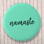 Namaste | Neo Mint Green Modern Yoga Spiritual 6 Cm Round Badge<br><div class="desc">Simple, stylish "namaste" quote art design in modern minimalist handwritten script typography on a mint green background. The slogan can easily be personalized with your own words for a perfect gift for a yoga bunny or pilates lover! Namasté literally means "greetings to you." In the Vedas, namaste mostly occurs as...</div>