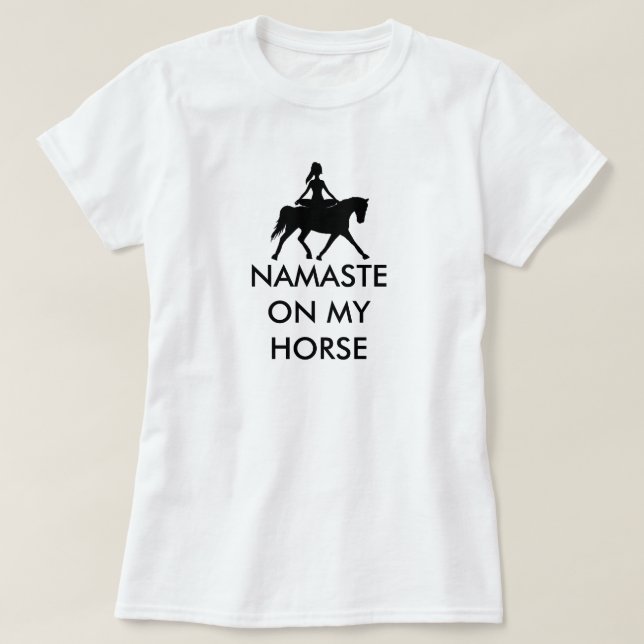 NAMASTE ON MY HORSE T-Shirt (Design Front)