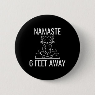 Namaste Six Feet Away Funny Cat Yoga Lover Men Wom 6 Cm Round Badge