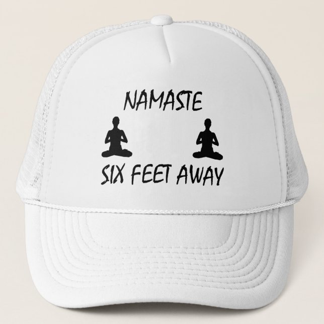 Namaste Six Feet Away Trucker Hat (Front)