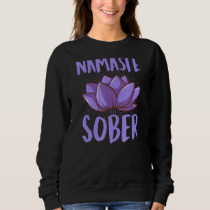 Namaste Sober Namastay Sober Inspirational Sobriet Sweatshirt