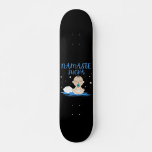 NAMASTE SUCKA funny baby yoga zen master Skateboard