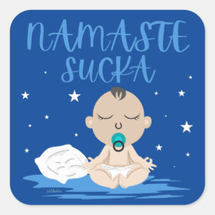 NAMASTE SUCKA funny baby yoga zen master           Square Sticker