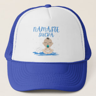 NAMASTE SUCKA funny baby yoga zen master Trucker Hat