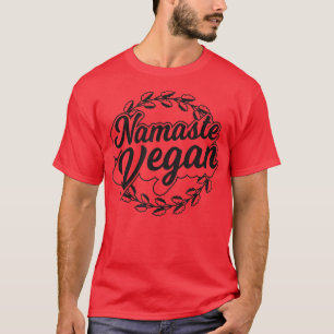Namaste Vegan Funny Proud Plant Based Activist Her T-Shirt