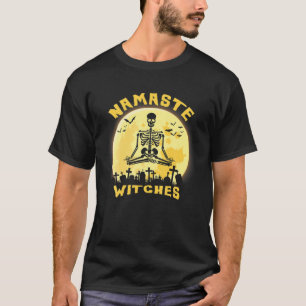 Namaste Witches Funny Skeleton Doing Yoga Hallowee T-Shirt
