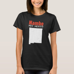 Nambe Usa State America Travel New Mexican New Mex T-Shirt