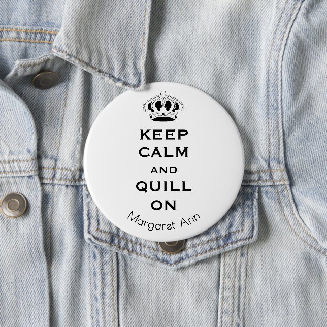 Name, Custom Keep Calm Quill On 3-in Button Pin (In Situ)