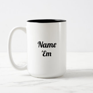 Name 'Em Real Housewives Gift Two-Tone Coffee Mug