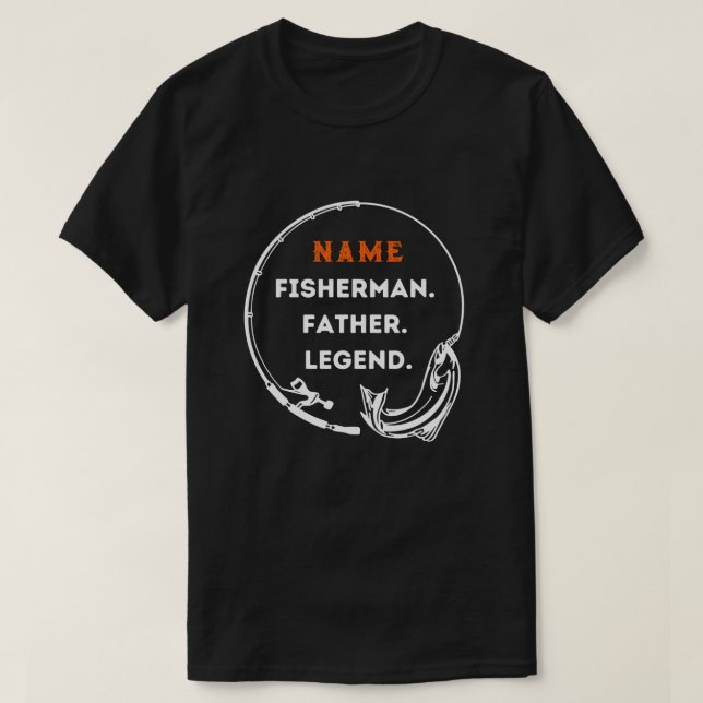 Name Fisherman Father Legend Fishing Rod Dad Gift T-Shirt (Design Front)