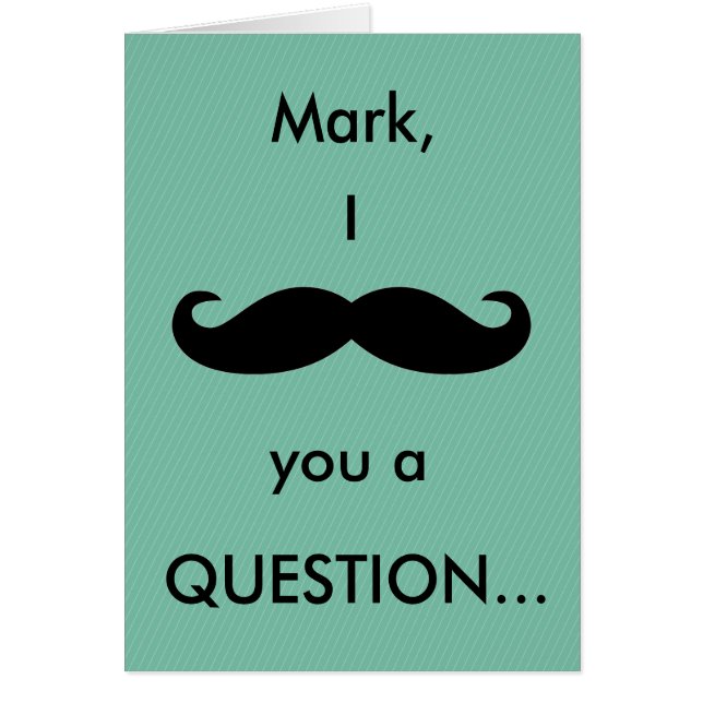 (Name) I Moustache You a Question Card (Front)
