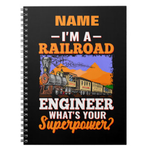 Name I'm Railroad Engineer What's Your Superpower? Notebook