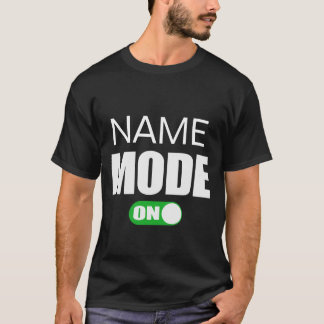 Name Mode ON First Name customisation T-Shirt