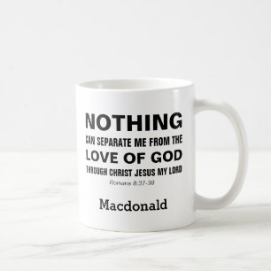 Name Romans 8:38-39 NOTHING CAN SEPARATE Christian Coffee Mug