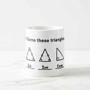 Name These Triangles, Funny Math Saying, Customer Coffee Mug