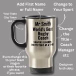 Name, Worlds Best Rugby Coach  Travel Mug<br><div class="desc">Rugby - Add the Name - You can change ALL the Text - Change Sport,  Use a First Name,  Make it for a coach or manager or anyone else!</div>