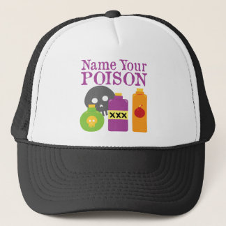 Name Your Poison Trucker Hat