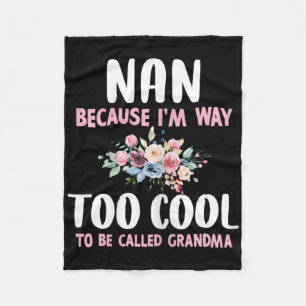 Nan Because I'm Too Cool Be Called Grandma Floral  Fleece Blanket
