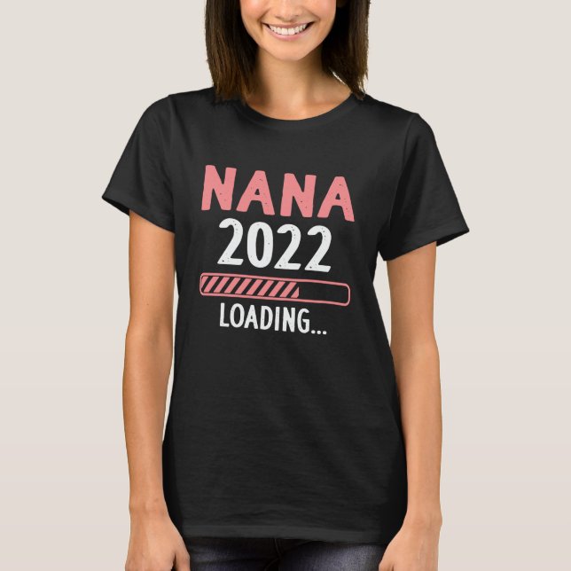Nana 2022 Loading Funny Pregnancy Announcement T-Shirt (Front)