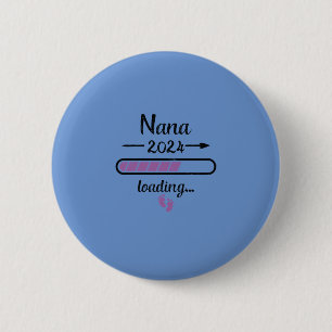 Nana 2024 Loading Pregnancy Grandmother Birth 6 Cm Round Badge