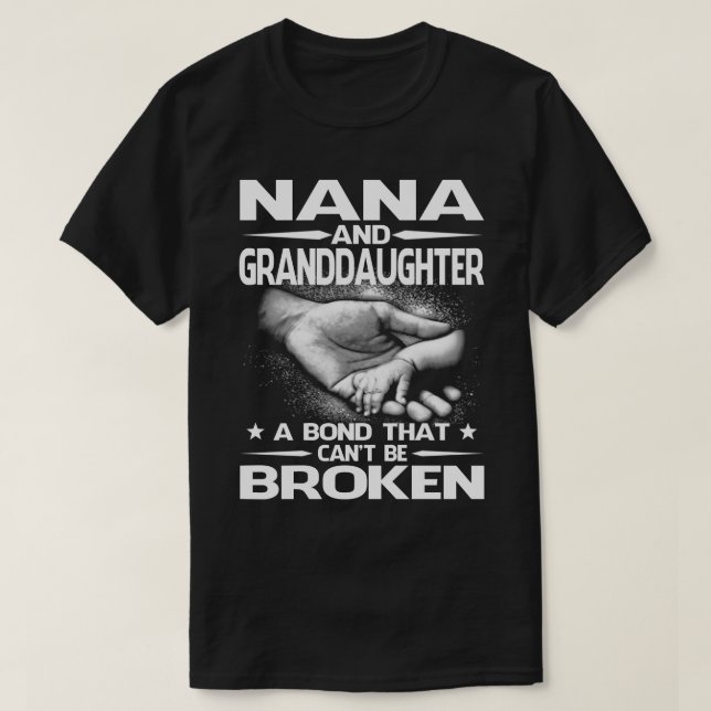 NANA and GrandDAUGHTER A Bond That Can't Be Broken T-Shirt (Design Front)