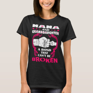 Nana And Granddaughter Bond That Cant Be Broken T-Shirt
