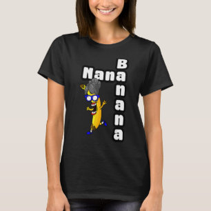 Nana Banana   Nana Banana for Fun Grandma T-Shirt