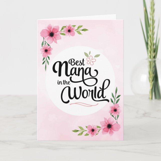 Nana Birthday - Best Nana in the World w/Flowers Card (Front)