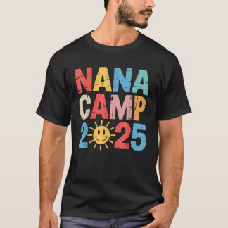 Nana Camp 2025 Family Vacation Summer Camp Camping T-Shirt