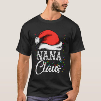 Nana Claus Funny Santa Grandmas Christmas Gift For T-Shirt