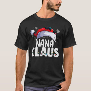 Nana Claus Xmas Family Matching Grandma Funny Chri T-Shirt