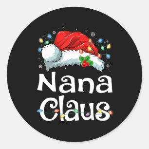 Nana Claus Xmas Santa Matching Family Christmas Pa Classic Round Sticker