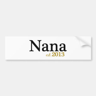 Nana Est 2013 Bumper Sticker