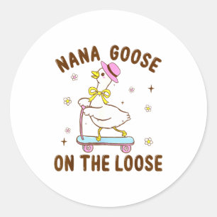Nana Goose On The Loose Funny Birthday Matching Fa Classic Round Sticker