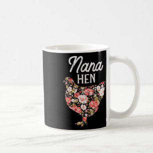 Nana Hen Flowers Mothers Day Farm Chicken Grandma  Coffee Mug